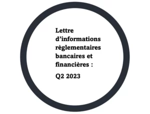 Lettre d’informations règlementaires bancaires et financières - Q2 2023 omote-advisory